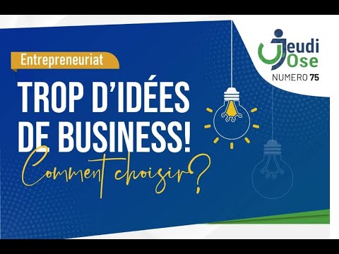 , title : 'Entrepreneuriat, Trop d'idées de business ! Comment choisir ?'