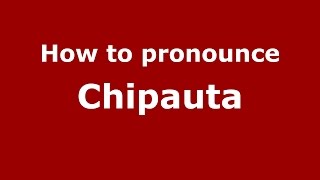 How to pronounce Chipauta