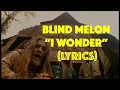 Blind Melon I wonder 1992 Album Lyrics