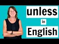 English Grammar - How to use UNLESS in conditional sentences