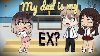 My dad is my EX? | Gacha life Mini movie