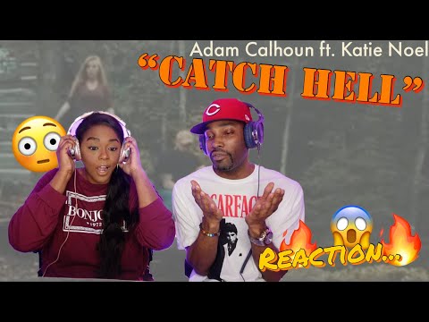 ADAM CALHOUN FT. KATIE NOEL “CATCH HELL” REACTION | 🤦🏾‍♀️😳    #adamcalhoun