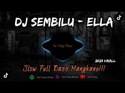 DJ SEMBILU - ELLA SLOW FULL BASS ||  ENAK DI DENGAR VIRAL 2023 - Far Fvnky X Zidan Fvnky
