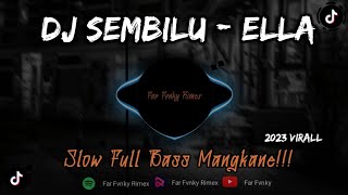 Download lagu DJ SEMBILU - ELLA SLOW FULL BASS ||  ENAK DI DENGAR VIRAL 2023 - Far Fvnky X Zidan Fvnky mp3