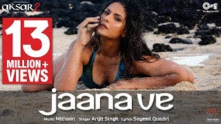 Jaana Ve - Video Song | Aksar 2 | Arijit Singh, Mithoon | Zareen Khan, Abhinav