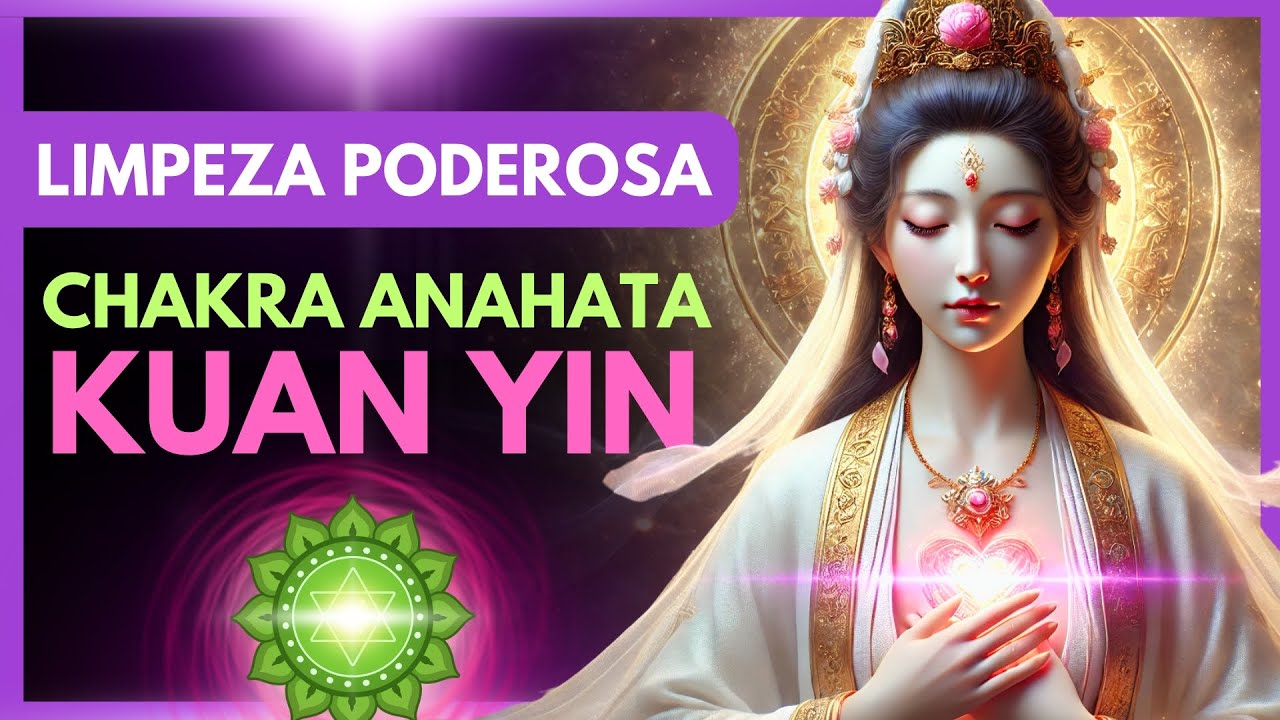 💚✨ ATIVE SEU CHAKRA DO CORAÇÃO com Kuan Yin! Cura Profunda e Transformação! 🕊️💖