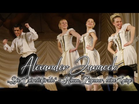 Alexander Janacek - "Die Csárdásfürstin" - Nimm, Zigeuner, deine Geige (2017)