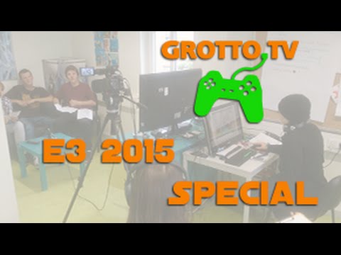 Grotto.TV E3 2015 Special
