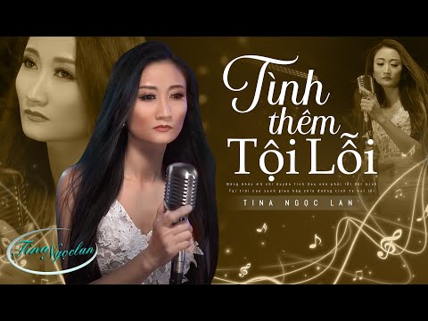 Tình thêm tội lỗi - Tina Ngọc Lan