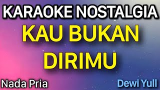 Download lagu Dewi Yull - Kau Bukan Dirimu Karaoke Nada Pria mp3