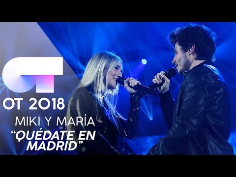 "QUÉDATE EN MADRID" - MIKI y MARÍA | Gala 4 | OT 2018