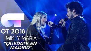 "QUÉDATE EN MADRID" - MIKI y MARÍA | Gala 4 | OT 2018