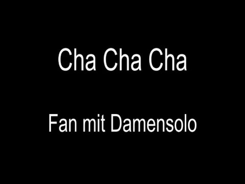 Cha Cha Fan mit Damensolo - Fortschritt