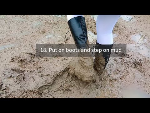 18  Put on boots and step on mud