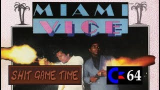 SHIT GAME TIME: MIAMI VICE (C64 - Contains Swearing!)
