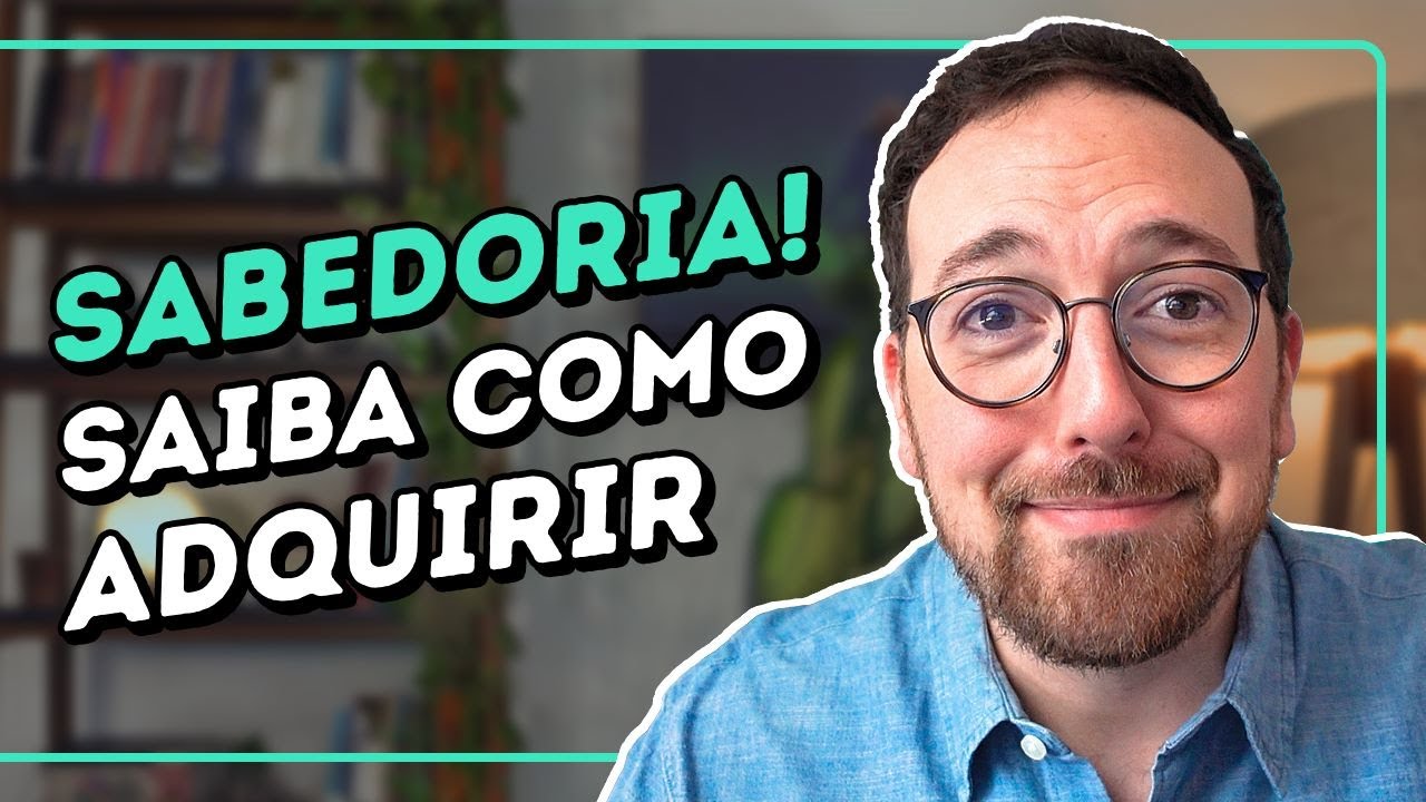 Como adquirir conhecimento e sabedoria de forma eficaz