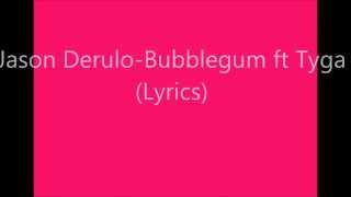 Jason Derulo Bubblegum ft Tyga Lyrics On Screen