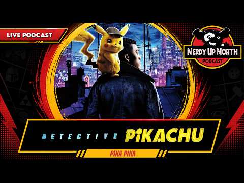 Nerdy Up North Podcast - Detective Pikachu episode thumbnail