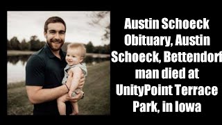 Austin Schoeck Obituary, Austin Schoeck, Bettendorf man died at UnityPoint Terrace Park, in Iowa