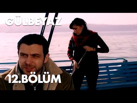 Gülbeyaz 12.Bölüm - Full Bölüm