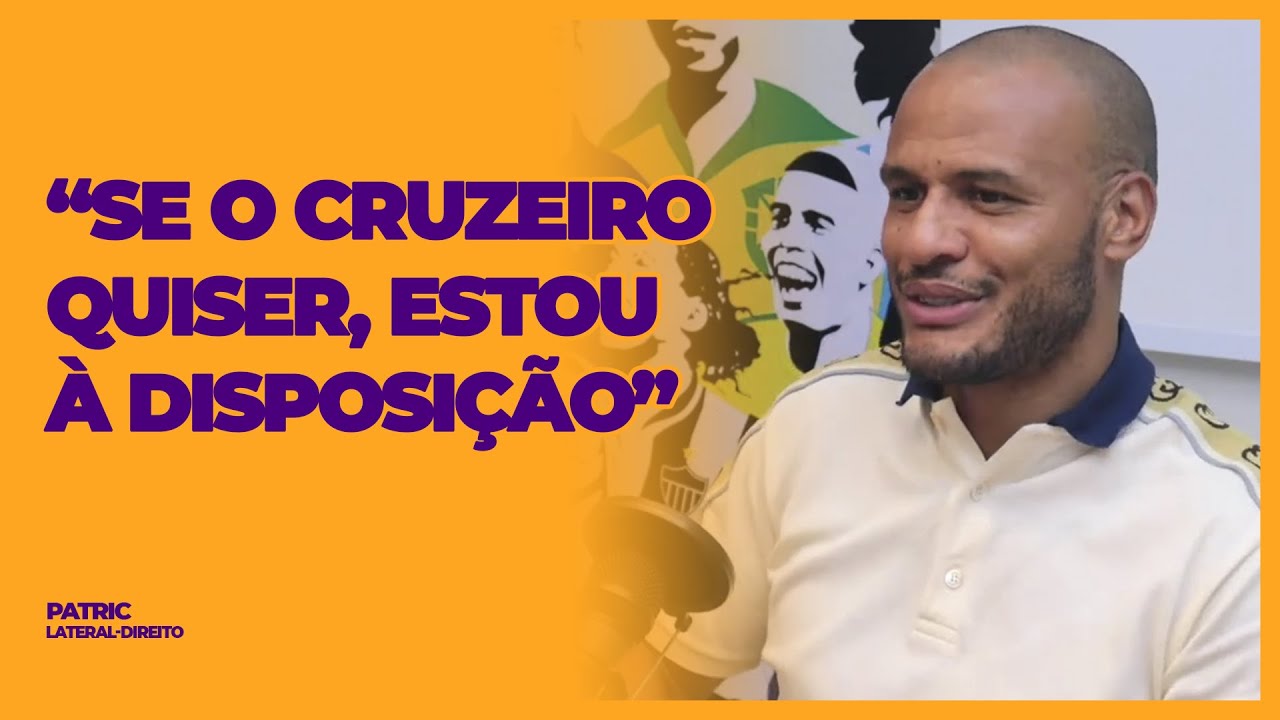 PATRIC - SE O CRUZEIRO QUISER, ESTOU À DISPOSIÇÃO