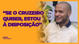 PATRIC - SE O CRUZEIRO QUISER, ESTOU À DISPOSIÇÃO