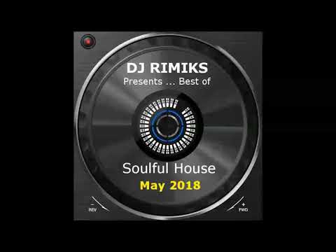 DJ Rimiks - Best of Soulful House 2018 (May)