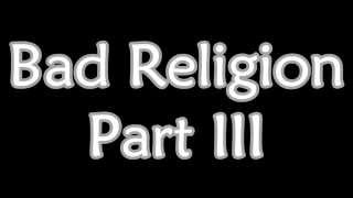 Bad Religion - Part III (Lyrics)