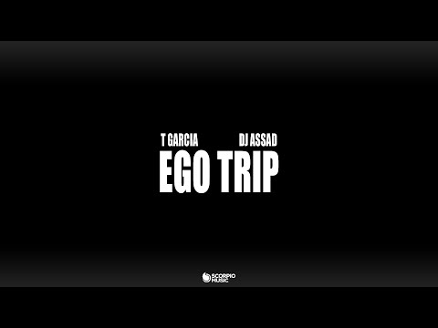 T Garcia & DJ Assad - Ego Trip (Official Audio)