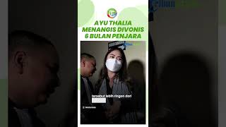 Bersalah Lakukan Tindak Pencemaran Nama Baik Anak Ahok, Ayu Thalia Menangis Divonis 6 Bulan Penjara