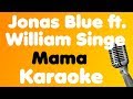 Jonas Blue • Mama (feat. William Singe) • Karaoke