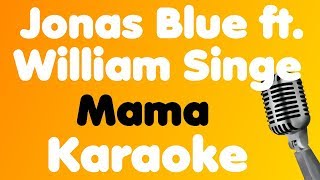 Download lagu Jonas Blue • Mama (feat. William Singe) • Karaoke mp3