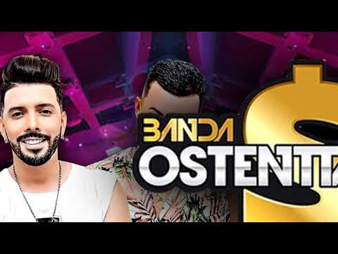 OSTENTAÇÃO DO FORRO REPERTÓRIO NOVO 2K18