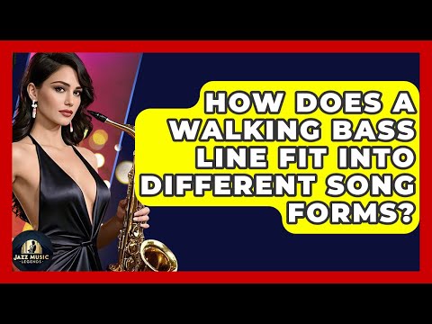 How Does A Walking Bass Line Fit Into Different Song Forms? - Jazz Music Legends