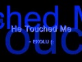 He Touched Me - Ekolu