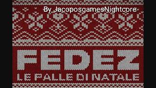 FEDEZ - LE PALLE DI NATALE Nightcore