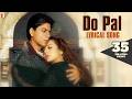 Lyrical Do Pal Full Song With Lyrics Veer Zaara Shah Rukh Khan Preity Zinta Javed Akhtar