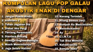 Download lagu KUMPULAN LAGU POP GALAU AKUSTIK ENAK DI DENGAR BY NANAK ROMANSA mp3