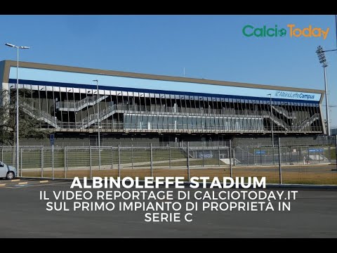 AlbinoLeffe Stadium, il video reportage esclusivo di CalcioToday