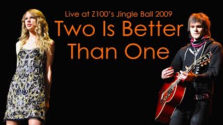 Boys Like Girls &amp; Taylor Swift - Two Is Better Than One (Live at Z100 Jingle Ball 2009)