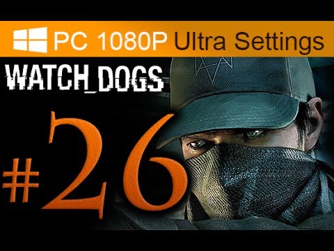 Watch Dogs Walkthrough Part 26 [1080p HD PC Ultra Settings] - No Commentary