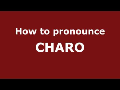 How to Pronounce CHARO in Spanish - PronounceNames.com