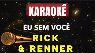 Karaokê - Eu sem você - Rick & Renner 🎤
