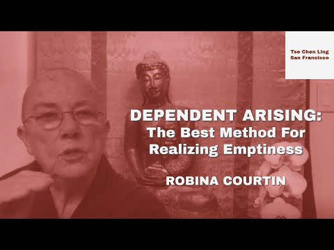 Dependent Arising: The Best Method For Realizing Emptiness (5) - Ven.Robina Courtin