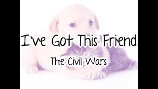 I&#39;ve Got This Friend - The Civil Wars [LYRICS]