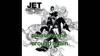 Jet - Come Around Again With Lyric
