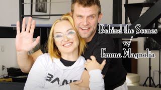 Behind The Scenes w/ Emma Magnolia
