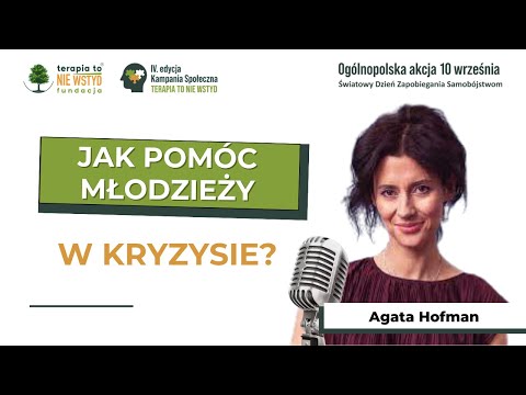 EDUKACJA I DOBROSTAN: Z czym mierzy się dzisiejsza młodzież i jak jej pomóc? | Agata Hofman