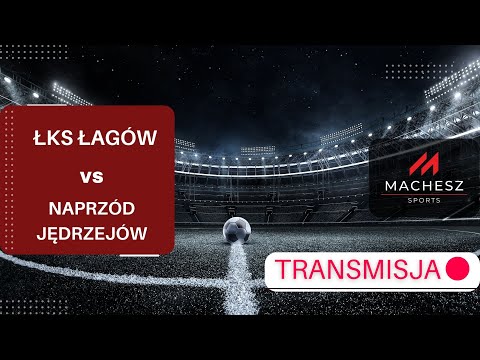 ŁKS Łagów vs Naprzód Jędrzejów - Transmisja na żywo IV Liga Świętokrzyskie