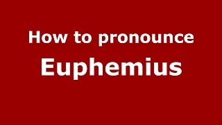 How to pronounce Euphemius